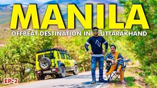 MANILA !! OFFBEAT destination in  UTTARAKHAND | Ep-2