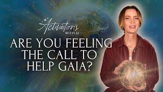 Are you feeling the call to help Gaia? | Activations With JJ Podcast