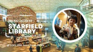 KOREA VLOG - Part 2 | Jalan-Jalan ke Starfield Library