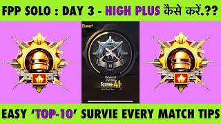 FPP SOLO DAY - 3 : HIGH PLUS EVERY MATCH BEST SURVIVAL STRATEGY & TIPS. SOLO CONQUEROR BEST TIPS.