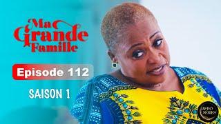 Série Ivoirienne - Ma Grande Famille - Saison 1 Episode 112