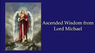 04  Ascended Wisdom from Lord Michael A Summary of the Three Kingdoms