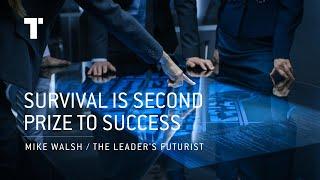 Survival Is Second Prize To Success | Mike Walsh | Futurist Keynote Speaker