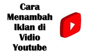 Cara Manambah Iklan di Video YouTube - How to add more ads on Youtube Video to get more $$