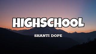 Highschool - Shanti Dope (Lyrics)