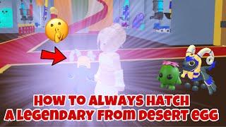 How to Always Hatch a Legendary from Desert egg in adopt me 