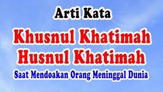 Arti Kata Khusnul Khotimah dan Husnul Khotimah