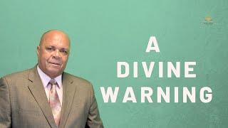 A Divine Warning | By Pastor Roderick Webster