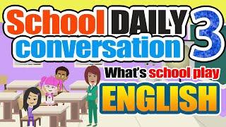 School Daily Conversation in English! School play day!