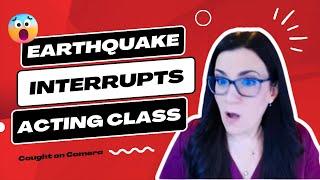 Acting Class + Earthquake: 4.6 Magnitude Malibu Earthquake Interrupts Acting Coach During Livestream