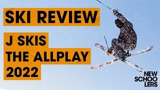 2022 J Skis Allplay Ski Review - Newschoolers Ski Test