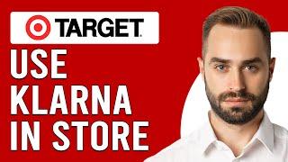 How To Use Klarna At Target In-Store (How To Pay With Klarna At Target In-Store)