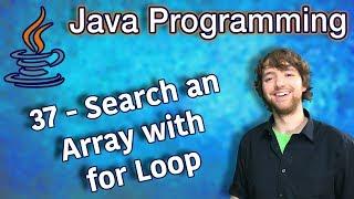 Java Programming Tutorial 37 - Search an Array with for Loop