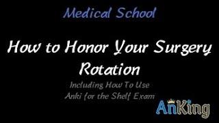 How To Honor Your Surgery Rotation & Use Anki For The Shelf