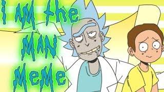 I AM THE MAN | ANIMATION MEME【RICK & MORTY】