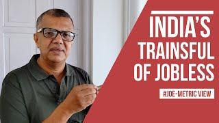 India's trainsful of jobless | Joe-metric View | #joe-metric #india #jobs