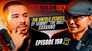 The Untold Stories of Sammy "The Bull" Gravano@officialsammythebull - Ep: 150 | HellHasAnExitPod.com