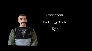 Kyle! INTERVENTIONAL RADIOLOGY TECH!