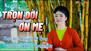 TRỌN ĐỜI ƠN MẸ // NSUT PHƯƠNG MÂY - NGHE PHƯƠNG MÂY HÁT CHÈO VỀ MẸ AI CŨNG MUỐN CHẠY NGAY VỀ BÊN MẸ