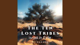 THE TEN LOST TRIBES (Israel in Exile)