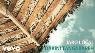 Jaro Local - Dakini Tangarareh (Official Lyric Video)