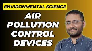 Air Pollution Control Devices | Air Pollution Control Equipments | Environmental Science | Ecology