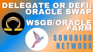 DELEGATE OR DEFI: Oracle Swap WSGB/Oracle Farm #SongbirdNetwork $SGB $FLR