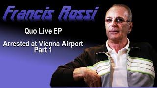 Francis Rossi Status Quo -  Quo Live EP & Arrested at Vienna Airport Part 1