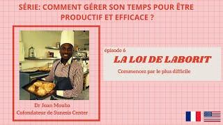 06 Comment gérer son temps pour être productif et efficace? - La Loi de Laborit