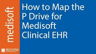 How to Map the P Drive for Medisoft Clinical EHR