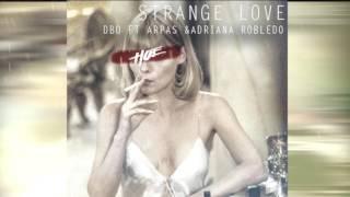 STRANGE LOVE - DBO FT ARPAS & ADRIANA ROBLEDO( BEAT BY NON SHOTS)