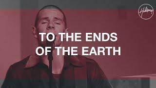 To The Ends Of The Earth - Hillsong Worship