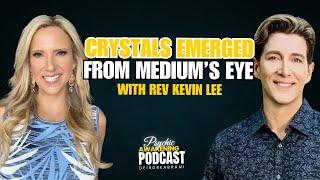 Crystals Appearing from a Medium’s Eye with Rev Kevin Lee