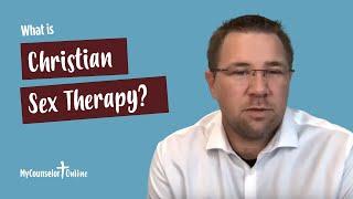 Christian Sex Therapist? What is sex therapy? | MyCounselor.Online