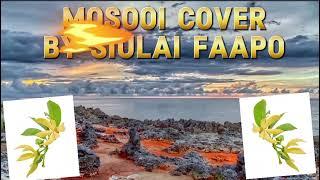 MOSOOI COVER BY SIULAI FAAPO