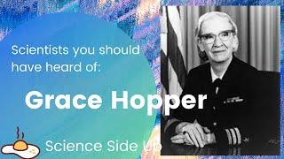 Grace Hopper - Scientists You Should Have Heard Of