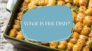 What is Hot Dish?