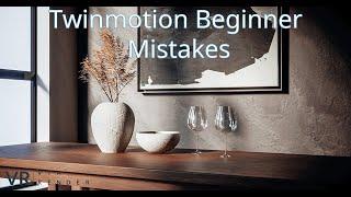 Twinmotion Beginner Mistakes