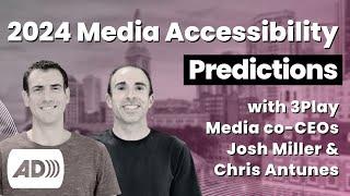 Audio Described: 3Play Media co-CEOs Share Their 2024 Media Accessibility Predictions