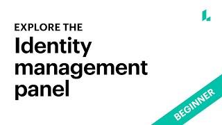 Explore the Identity management panel [Beginner tutorial]