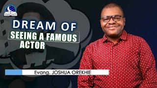 Dream of Seeing an Actor or Actress - Biblical Meaning and Message from Evangelist Joshua