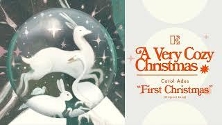 A Very Cozy Christmas: Carol Ades - First Christmas (Original Song) [Official Audio]