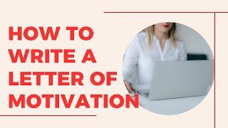 How to write a Letter of Motivation II Scholarships II Graduate Program