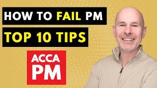 Top 10 tips to FAIL ACCA PM | (Actually, top tips on HOW TO PASS PM)
