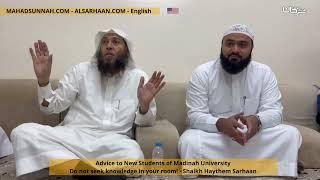 Advice to New Students of Madinah University   Do not seek knowledge in your room!   Shaikh Haythem