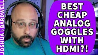 What Are The Best Cheap Analog Goggles With HDMI Input? - FPV Questions