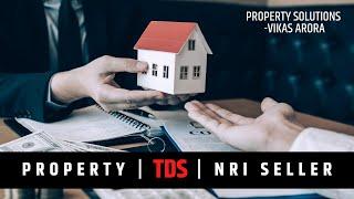 Property | TDS | NRI Seller | Property Solution By Vikas Arora