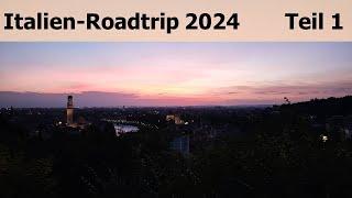 Italien-Roadtrip 2024 Teil 1