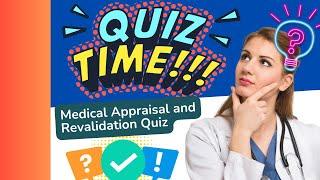 Quiz on Medical Appraisal & Revalidation - 1  | Medical Practice Appraisal | Medical Appraisals