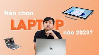 Nên mua Laptop của hãng nào 2023? Chọn Laptop hãng nào tốt nhất hiện nay?